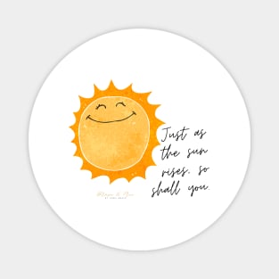 Just As The Sun Rises Magnet